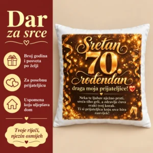 Jastuk za 70. rođendan uz prikaz mogućnosti personalizacije i poruke za prijateljicu.